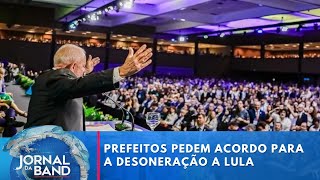 Prefeitos pedem acordo para a desoneração a Lula | Jornal da Band