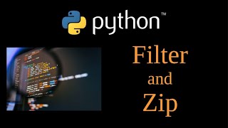 Python Tutorial - Filter and Zip Functions Lesson 16
