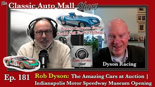 Ep 181 Indianapolis Motor Speedway Museum Chairman Rob Dyson | Auctioning Amazing Cars | Race Team