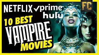 Top 10 Vampire Movies on Netflix, Prime & HULU | Best Vampire Movies to Watch | Flick Connection