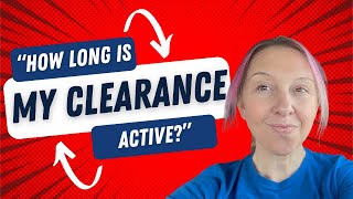 How Long Does My Clearance Stay Active