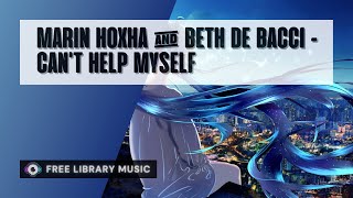 No Copyright Music | Marin Hoxha & Beth De Bacci - Can't Help Myself