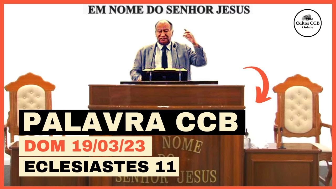 PALAVRA CCB ONLINE - DOM 19/03/23 - ECLESIASTES 11 - Cultos Ccb Online ...