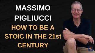 STOICISM as a philosophy for a GOOD LIFE in the 21st Century 🏛️  MASSIMO PIGLIUCCI