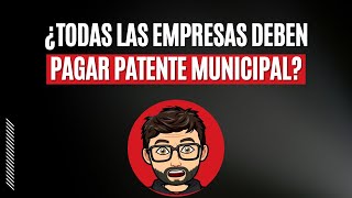 Todas las empresas deben pagar patente municipal