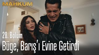 Büge, Barış'ı evine getirdi - Mahkum 28. Bölüm