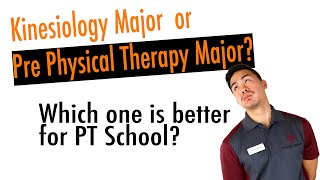 Pre-Physical Therapy Major or Kinesiology Major for Physical Therapy School