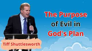 The Purpose of Evil in God's Plan - Tiff Shuttlesworth Sermons 2024