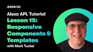 Alexa APL Tutorial - Lesson 15: Responsive Components & Templates