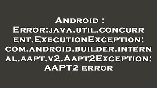 Android : Error:java.util.concurrent.ExecutionException: com.android.builder.internal.aapt.v2.Aapt2E
