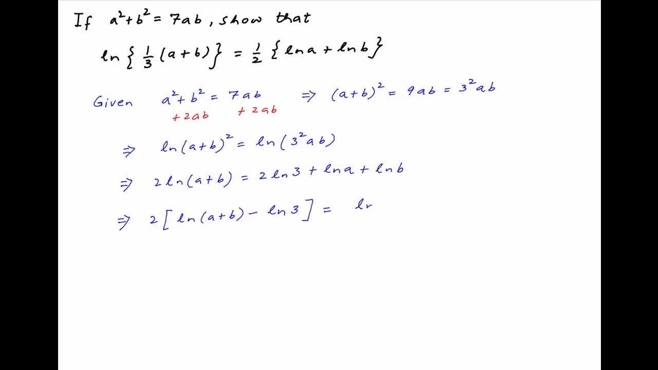 If A^2+b^2 = 7ab, Show That Ln{(a+b)/3} = {lna + Lnb}/2. - YouTube