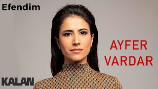 Ayfer Vardar - Efendim [ Sır © 2019 Kalan Müzik ]