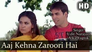 Aaj Kehna Zaroori Hai - Andaaz | Akshay Kumar, Lara Dutta | Alka Yagnik, Udit Narayan | Romantic Hit