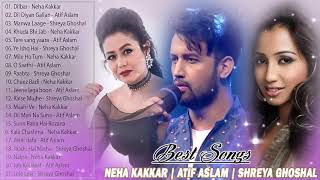 Best Of Atif Aslam Neha Kakkar Shreya Ghoshal / Latest Hindi Songs 2019 / Bollywood hindi new songs