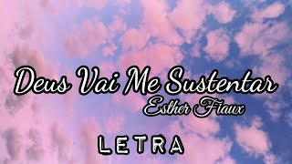 Deus Vai Me Sustentar | Esther Fiaux [LETRA]