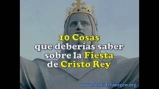 10 Cosas que Deberías Saber sobre la Fiesta de Cristo Rey