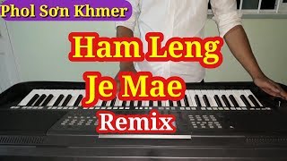 Nhạc Sống Khmer Remix 2018 | Ham Leng Je Mae | Phol Sơn Khmer