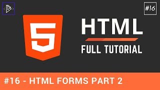 #16 - Creating a Form Part 2 - HTML Full Tutorial