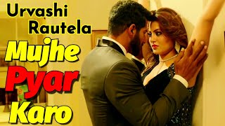 Mujhe pyar karo | Hot bollywood song, Urvashi Rautela hot 🔥, hot hindi song