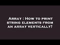 Array : How to print string elements from an array vertically?