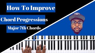 #1 How To Improve Chord Progressions | Major 7th Chords