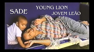 Sade - Young Lion (tradução/legendado)