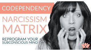 Codependency is a Matrix of Narcissistic Abuse: The Codependent Mind is a Computer Program/Awaken