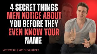 4 Secret Things Men Notice About You Before They Even Know Your Name | Matthew Hussey
