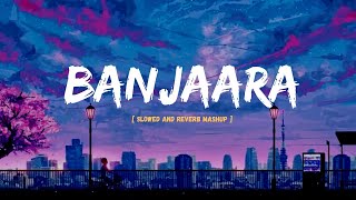 Banjaara slowed and reverb| ek villain mashup | lofi remix| md Irfan , Ankit Tiwari