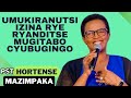 UMUKIRANUTSI IZINA RYE RYANDITSE MUGITABO CYUBUGINGO-inyigisho ya PST Hortense Mazimpaka