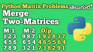 Merge Two-Matrices | Python Matrix Problems | Interview Preparation