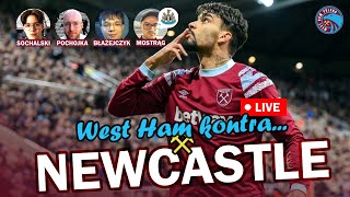 LIVE: WEST HAM KONTRA... NEWCASTLE - SOCHALSKI | POCHOJKA | BŁAŻEJCZYK | MOSTRĄG