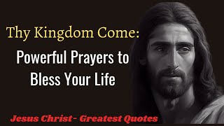 Thy Kingdom Come: Powerful Prayers to Bless Your Life