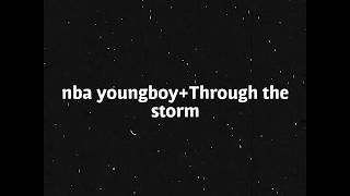 Nba YoungBoy- "Through the storm" Lyrics