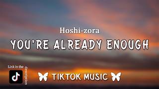 You’re Already Enough - Hoshi-zora (Lyrics) "When the world feels loud and you feel small" Tiktok