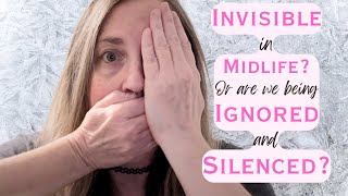 Overcoming feeling invisible in midlife