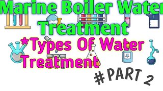 Marine Boiler Water Treatment PART 2 || Types Of Boiler Water Treatment ||