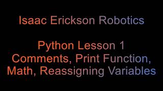 Python Lesson 1 - Comments, Print Function, Variables, Math, Reassigning Variables