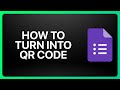 How To Turn Google Form Into Qr Code Tutorial