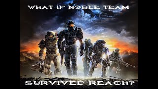 What If Noble team survived Reach (Part 1)
