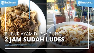 Cobain Bubur Ayam Legendaris di Bandung, 2 Jam Sudah Ludes Diserbu Pengunjung