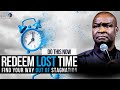 Redeeming Lost Time: The Biblical Solution to Stagnation and Retrogression | Apostle Joshua Selman