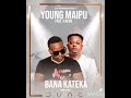 young maipu ft t sean bana kateka