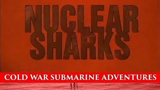 Nuclear Sharks: Cold War Submarine Adventures  -  1. Final Mission