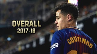 Philippe Coutinho - Overall 2017-18 | Best Skills & Goals