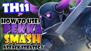 How to Use TH11 PEKKA SMASH Attack Strategy! Best TH11 Attack Strategies in Clash of Clans!