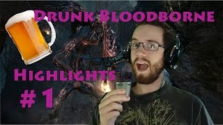 Drunk Bloodborne Highlights #1