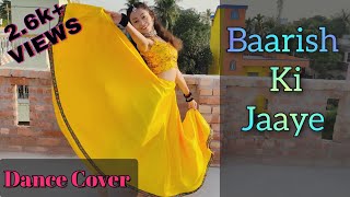 Baarish Ki Jaaye | Dance Cover | Sohini Mandal Chorepgraphy | B Praak Ft Nawazuddin S & Sunanda S