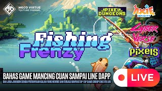 🔴 Bahas Game Mancing Cuan Hingga Line DApp - Fishing Frenzy - MECO LIVE 2025 #16