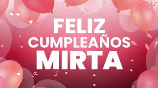 ❤️ FELIZ CUMPLEAÑOS MIRTA 👉 [Happy Birthday Mirta]
